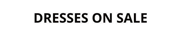 DRESSES ON SALE