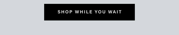 shop while you wait 