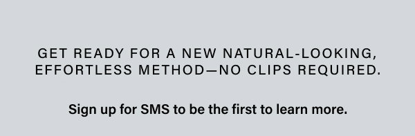 Sign up for SMS to be the first to learn more 