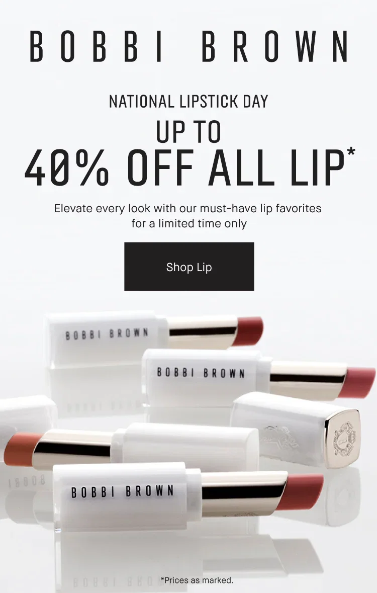 BOBBI BROWN | NATIONAL LIPSTICK DAY | UP TO 40% OFF ALL LIP* | Elevate every look with our must-have lip favorites for a limited time only | Shop Lip | *Prices as marked.