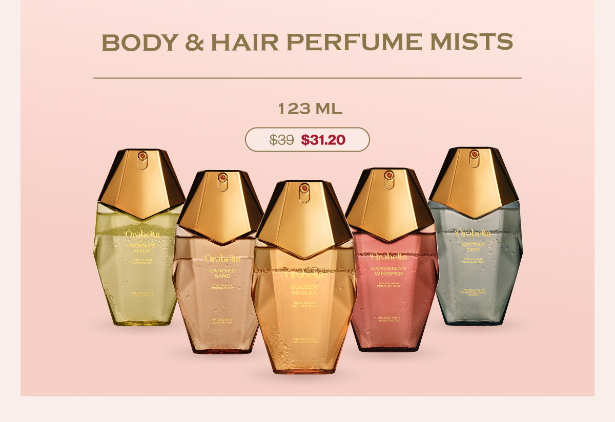 BODY & HAIR PERFUME MISTS  123 ML $39   $31.20