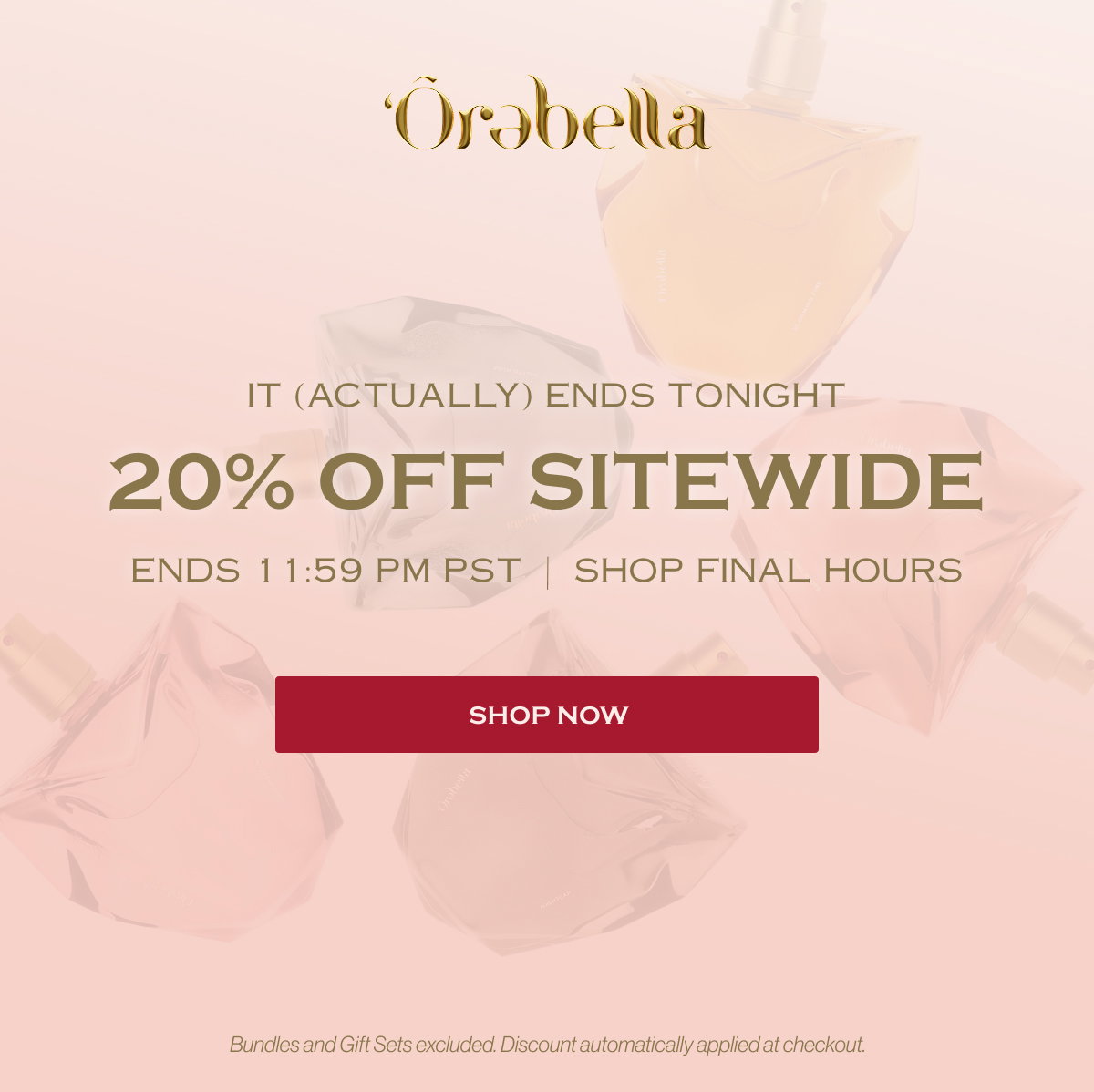 IT (ACTUALLY) ENDS TONIGHT 20% OFF SITEWIDE ENDS 11:59 PM PST  |  SHOP FINAL HOURS SHOP NOW Bundles and Gift Sets excluded. Discount automatically applied at checkout.