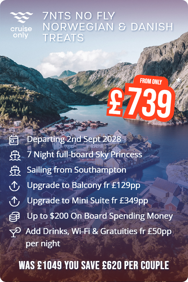 7nts No Fly Norwegian & Danish Treats – Cruise Only promotional image. From £739 Includes: Departing 2nd Sept 2028, 7 Night full-board Sky Princess, Sailing from Southampton, Upgrade to Balcony fr £129pp, Upgrade to Mini Suite fr £349pp, Up to $200 On Board Spending Money, Add Drinks, Wi-Fi & Gratuities fr £50pp per night. WAS £1049 YOU SAVE £620 PER COUPLE