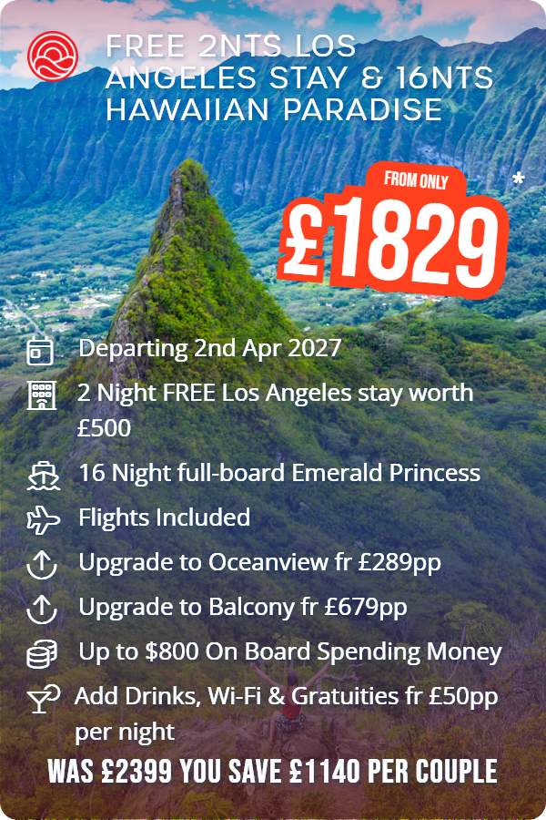 Free 2nts Los Angeles Stay & 16nts Hawaiian Paradise – Smart Holiday promotional image. From £1,829 Includes: Departing 2nd Apr 2027, 2 Night FREE Los Angeles stay worth £500, 16 Night full-board Emerald Princess, Flights Included, Upgrade to Oceanview fr £289pp, Upgrade to Balcony fr £679pp, Up to $800 On Board Spending Money, Add Drinks, Wi-Fi & Gratuities fr £50pp per night. WAS £2399 YOU SAVE £1140 PER COUPLE
