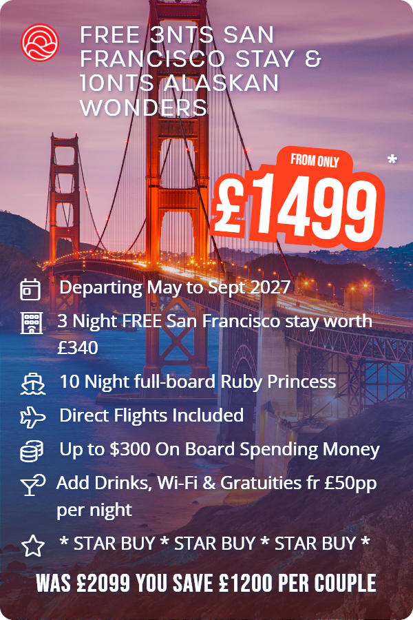 Free 3nts San Francisco Stay & 10nts Alaskan Wonders – Smart Holiday promotional image. From £1,499 Includes: Departing May to Sept 2027, 3 Night FREE San Francisco stay worth £340, 10 Night full-board Ruby Princess, Direct Flights Included, Up to $300 On Board Spending Money, Add Drinks, Wi-Fi & Gratuities fr £50pp per night, * STAR BUY * STAR BUY * STAR BUY *. WAS £2099 YOU SAVE £1200 PER COUPLE