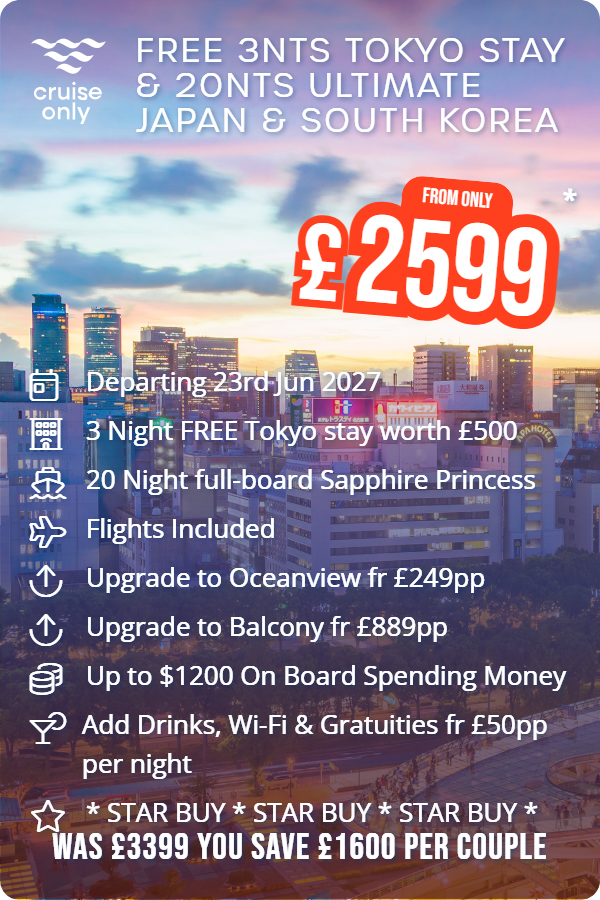 Free 3nts Tokyo Stay & 20nts Ultimate Japan & South Korea – Cruise Only promotional image. From £2,599 Includes: Departing 23rd Jun 2027, 3 Night FREE Tokyo stay worth £500, 20 Night full-board Sapphire Princess, Flights Included, Upgrade to Oceanview fr £249pp, Upgrade to Balcony fr £889pp, Up to $1200 On Board Spending Money, Add Drinks, Wi-Fi & Gratuities fr £50pp per night, * STAR BUY * STAR BUY * STAR BUY *. WAS £3399 YOU SAVE £1600 PER COUPLE