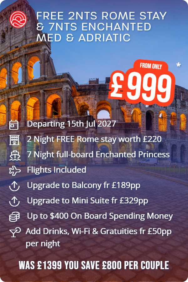 Free 2nts Rome Stay & 7nts Enchanted Med & Adriatic – Smart Holiday promotional image. From £999 Includes: Departing 15th Jul 2027, 2 Night FREE Rome stay worth £220, 7 Night full-board Enchanted Princess, Flights Included, Upgrade to Balcony fr £189pp, Upgrade to Mini Suite fr £329pp, Up to $400 On Board Spending Money, Add Drinks, Wi-Fi & Gratuities fr £50pp per night. WAS £1399 YOU SAVE £800 PER COUPLE