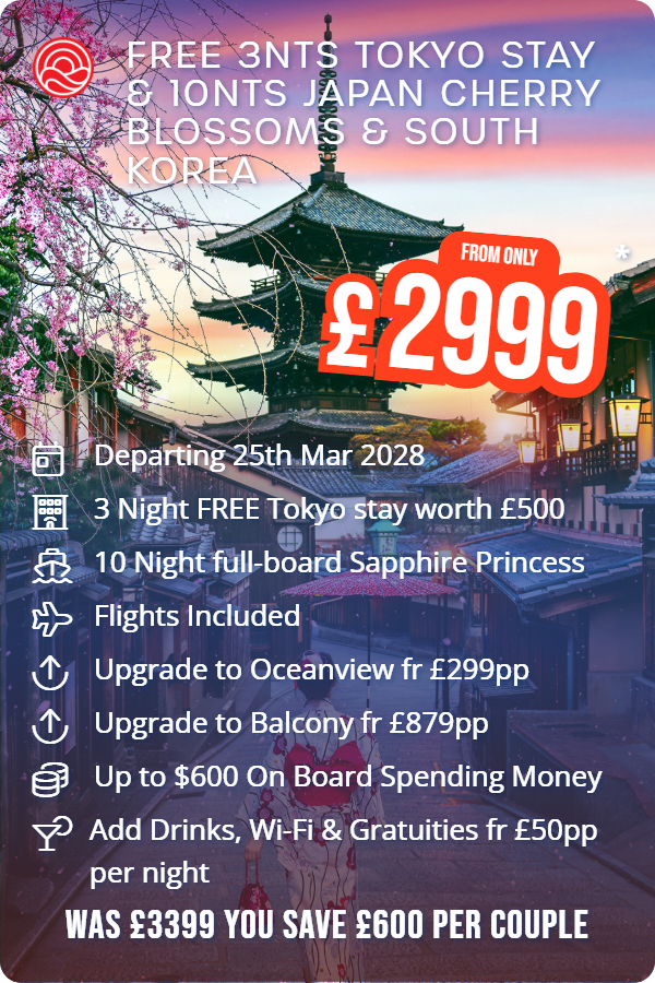 Free 3nts Tokyo Stay & 10nts Japan Cherry Blossoms & South Korea – Smart Holiday promotional image. From £2,999 Includes: Departing 25th Mar 2028, 3 Night FREE Tokyo stay worth £500, 10 Night full-board Sapphire Princess, Flights Included, Upgrade to Oceanview fr £299pp, Upgrade to Balcony fr £879pp, Up to $600 On Board Spending Money, Add Drinks, Wi-Fi & Gratuities fr £50pp per night. WAS £3399 YOU SAVE £600 PER COUPLE