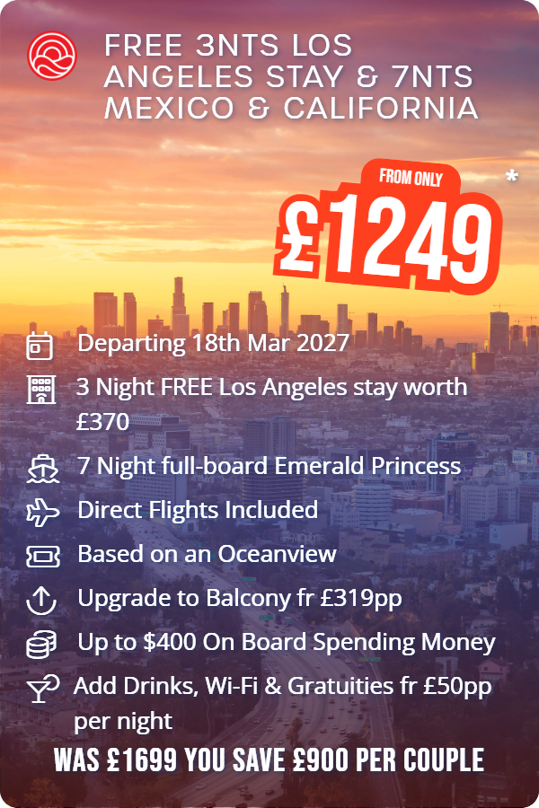 Free 3nts Los Angeles Stay & 7nts Mexico & California – Smart Holiday promotional image. From £1,249 Includes: Departing 18th Mar 2027, 3 Night FREE Los Angeles stay worth £370, 7 Night full-board Emerald Princess, Direct Flights Included, Based on an Oceanview, Upgrade to Balcony fr £319pp, Up to $400 On Board Spending Money, Add Drinks, Wi-Fi & Gratuities fr £50pp per night. WAS £1699 YOU SAVE £900 PER COUPLE