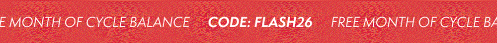 FREE MONTH OF CYCLE BALANCE | CODE: FLASH26