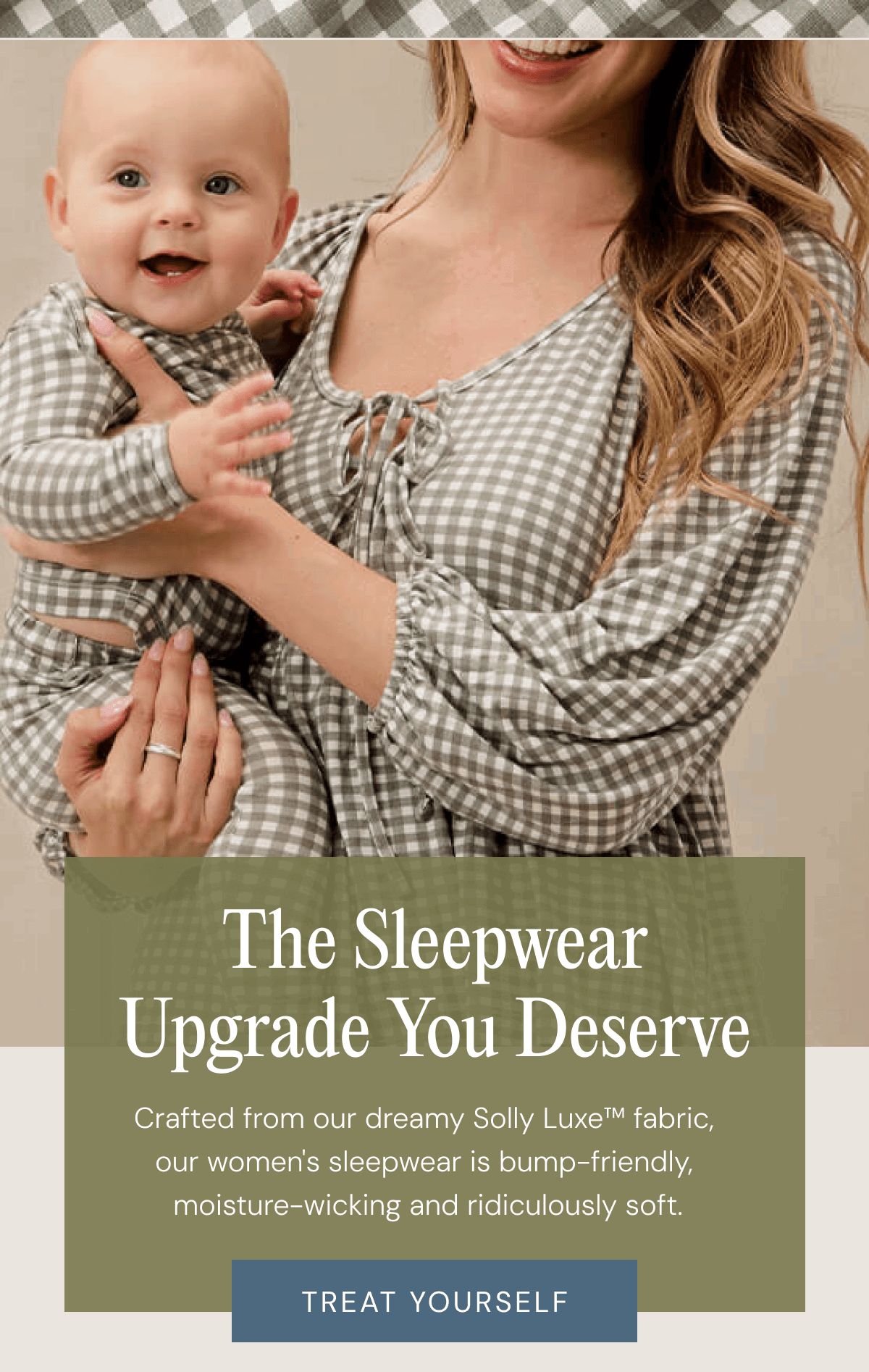 The Sleepwear Upgrade You Deserve - Crafted from our dreamy Solly Luxe™ fabric,  our women's sleepwear is bump-friendly,  moisture-wicking and ridiculously soft. | TREAT YOURSELF