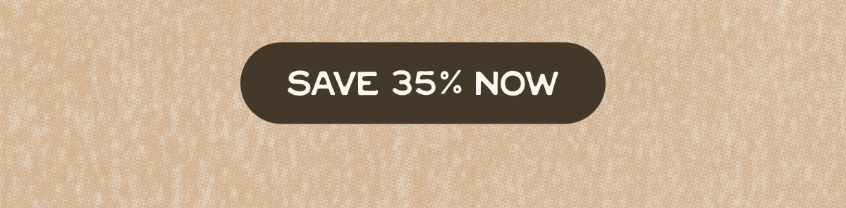Subscribe and save 35%!