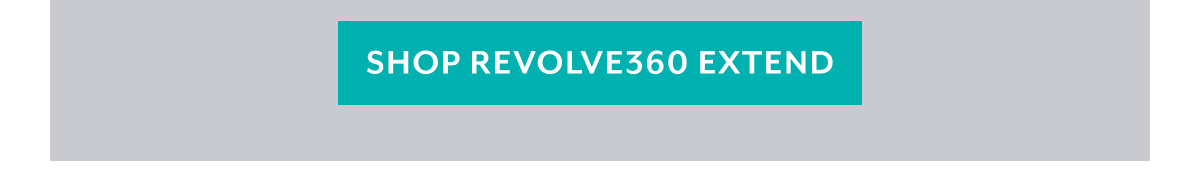 SHOP REVOLVE360 EXTEND