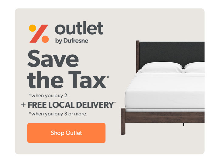 Save the tax when you buy 2, plus free local delivery when you buy 3 or more on Outlet furniture and mattresses. Click to shop outlet.