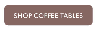 Click to shop Coffee Tables