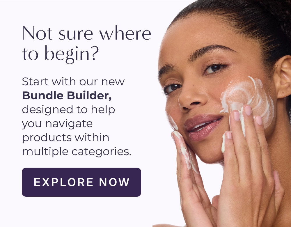 Not sure where to begin? Start with our new Bundle Builder, designed to help you navigate products within multiple categories. EXPLORE NOW