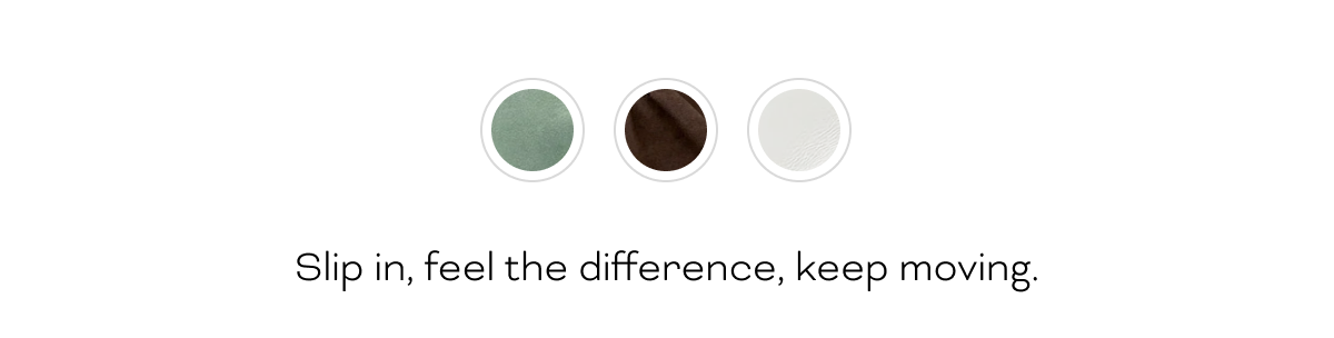 Slip in, feel the difference, keep moving.