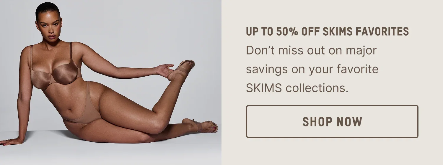 UP TO 50% OFF SKIMS FAVORITES