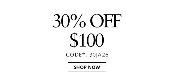 30% off $100. Shop your favorites now.