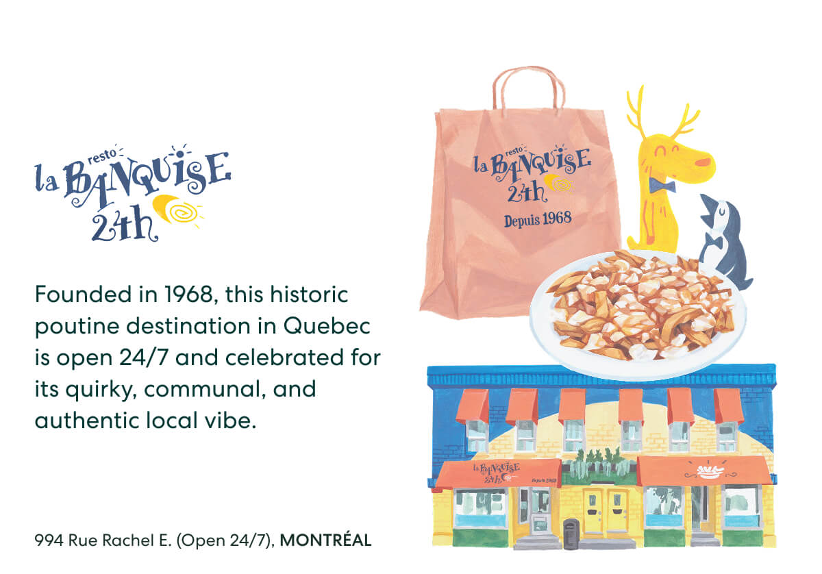 la BANQUISE 24h  -  Founded in 1968, this historic poutine destination in Quebec is open 24/7 and celebrated for its quirky, communal, and authentic local vibe.