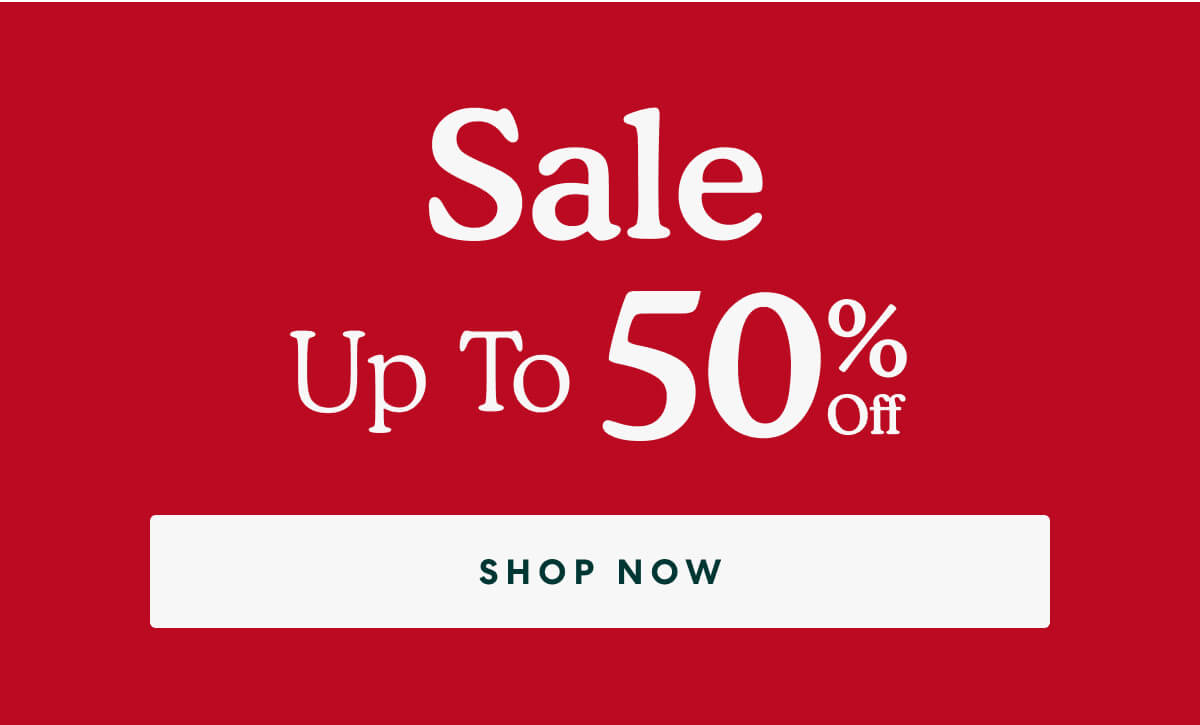 Sale Up To 50% Off  -  [SHOP NOW]