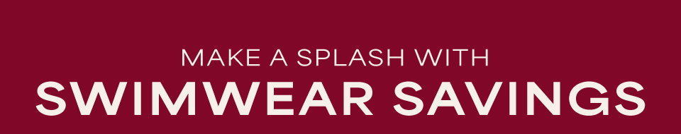 Make a splash with swimwear savings