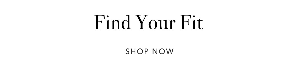 FIND YOUR FIT