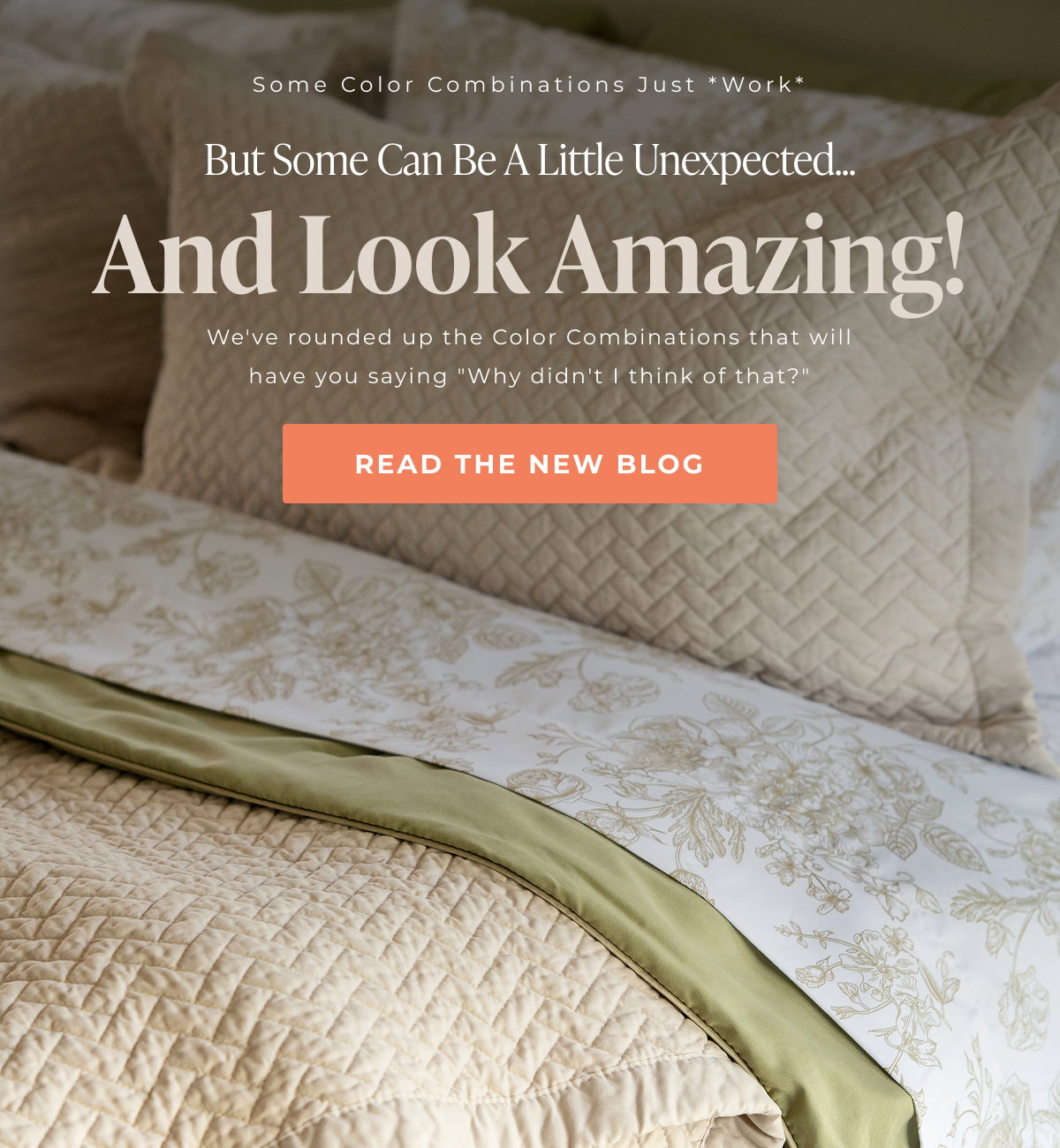 We've rounded up the Color Combinations that will have you saying 'Why didn't I think of that?' Read the New Blog 
