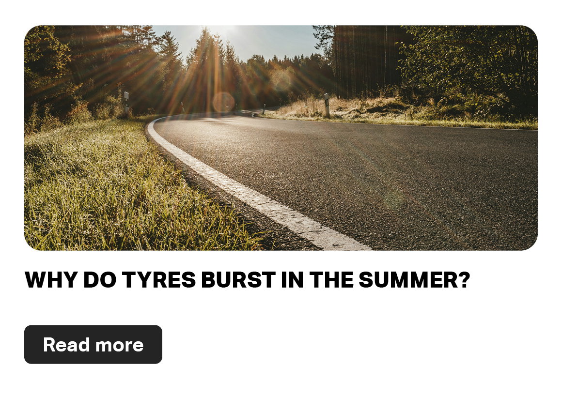 WHY DO TYRES BURST IN THE SUMMER?