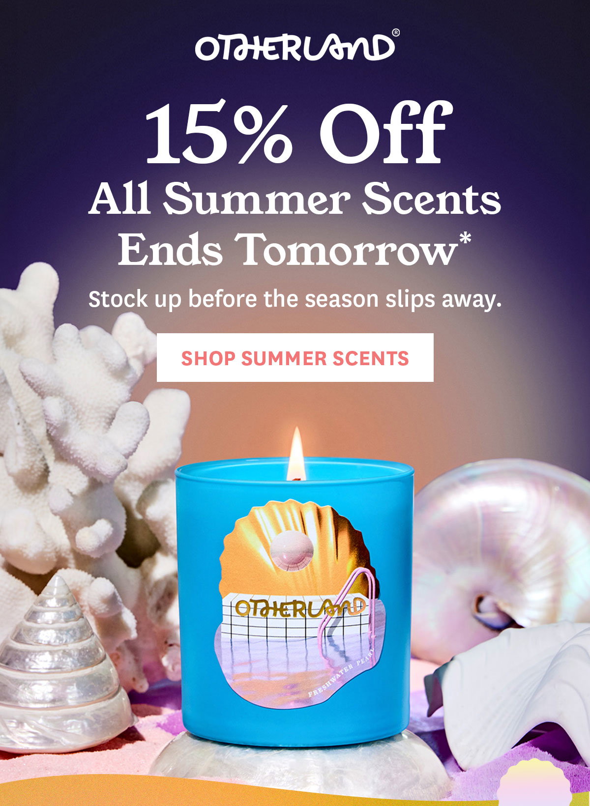 Ends Tomorrow: 15% Off Summer Scents.