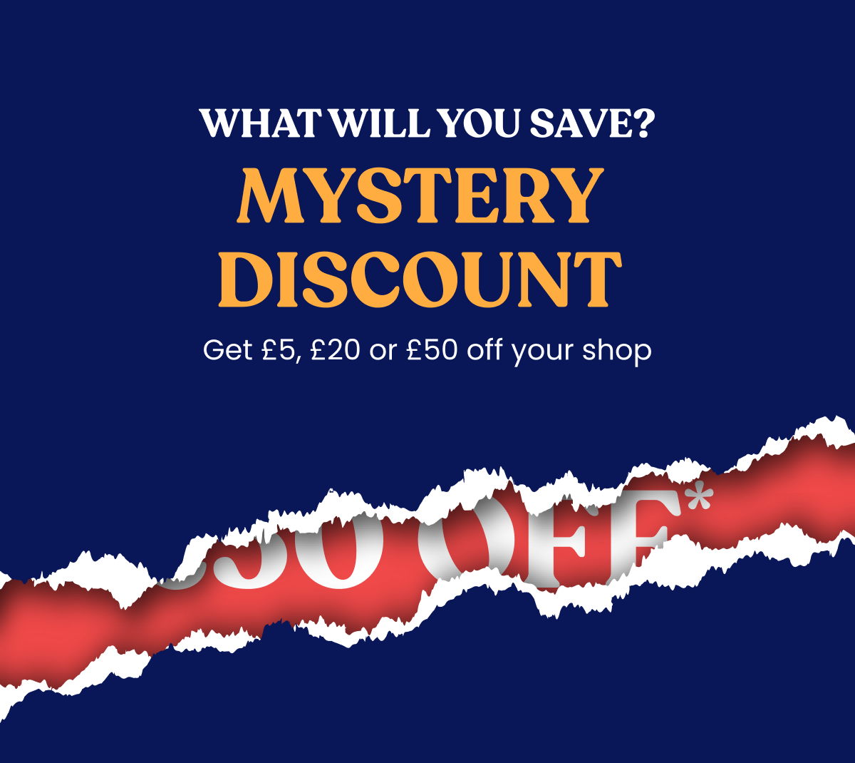 WHAT WILL YOU SAVE? - Unlock your mystery discount!
