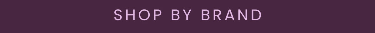 SHOP BY BRAND