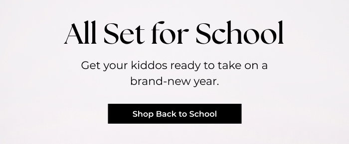 All Set for School - Get your kiddos ready to take on a brand-new year.
