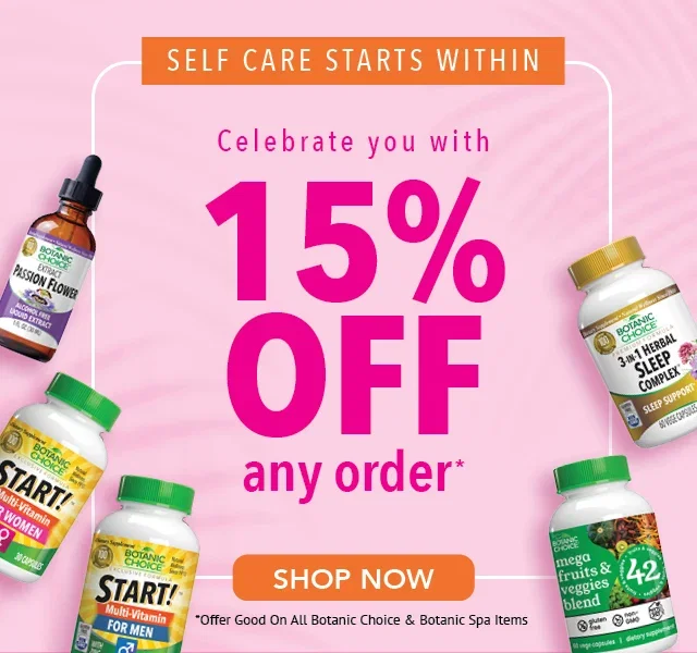 Self Care Starts Within - Celebrate with 15% off Any order. Offer Valid on all Botanic Choice and Botanic Spa Items. 