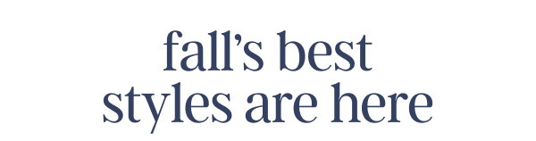 Fall's Best Styles are Here