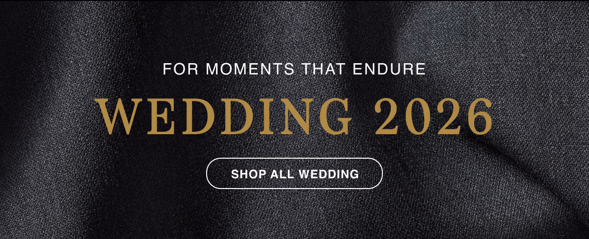For moments that endure | Wedding 2026 | Shop All Wedding