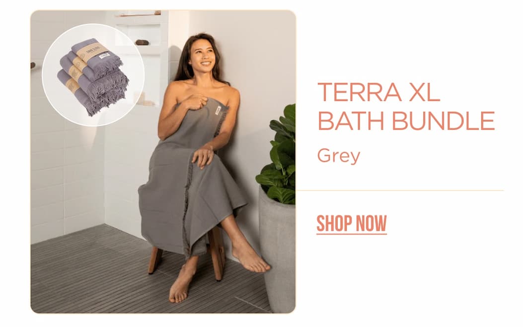 Terra XL Bath Bundle  Grey SHOP NOW