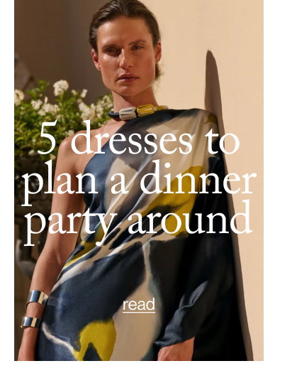 5 Dresses to Plan a Dinner Party Around