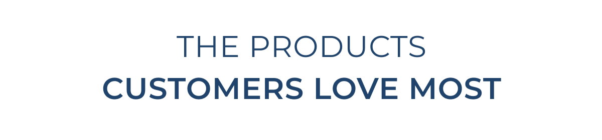 the products customers love most