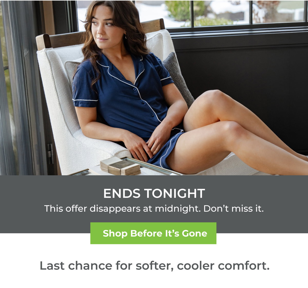 Ends tonight! Shop before it's gone.