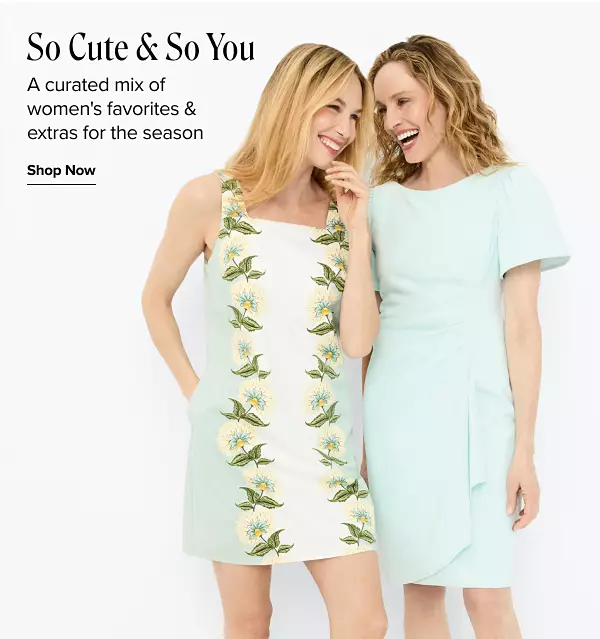 So cute and so you. A curated mix of everyday women’s favorites and all the extras for the season. Shop all. Two women in dresses talking.