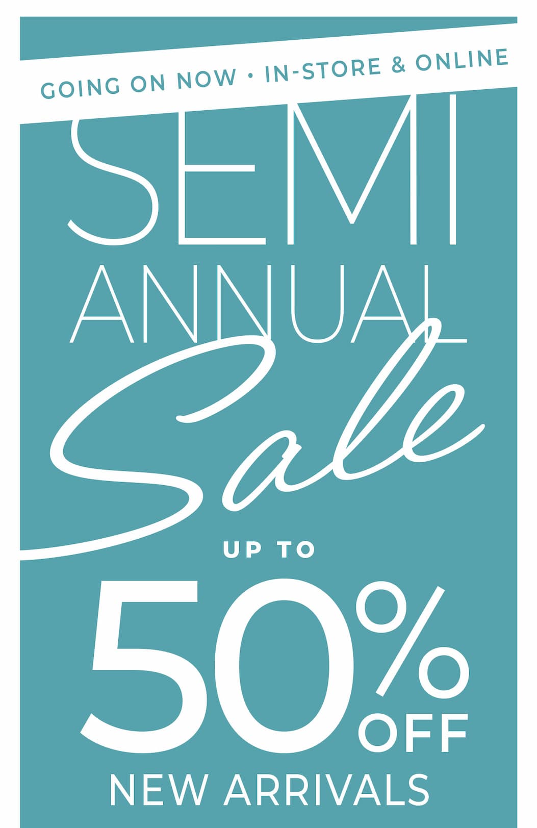 Going On Now, In-Store & Online: Semi-Annual Sale Up to 50% Off New Arrivals