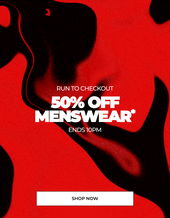 50% OFF MENSWEAR: ENDS 10PM