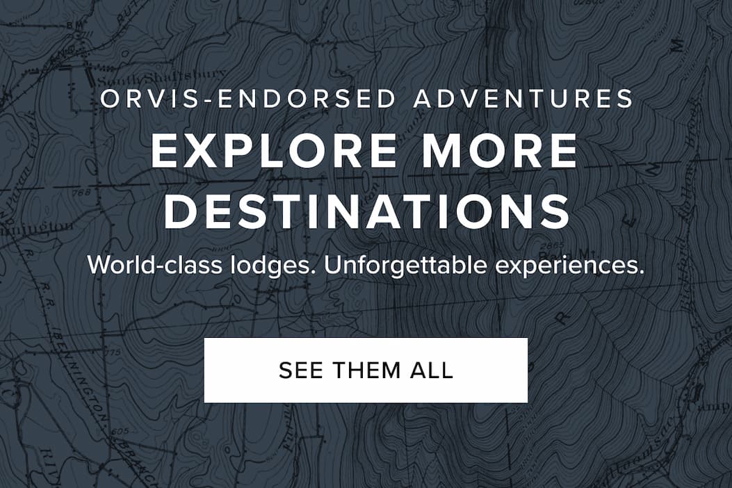 Orvis Adventures - See all of our tours