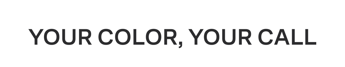 Your Color, Your Call