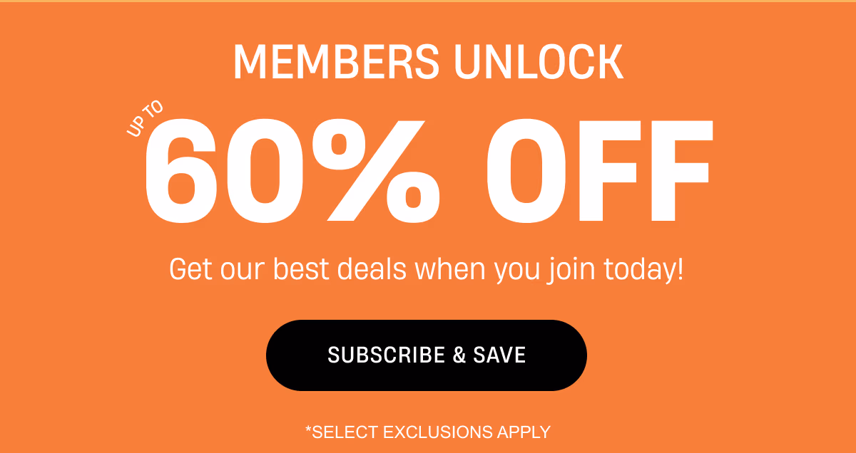 Members unlock up to 60% Off | Subscribe and Save