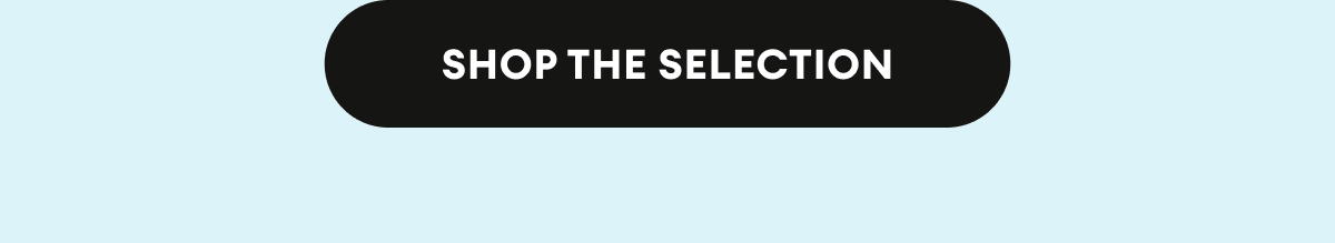 Shop the Selection