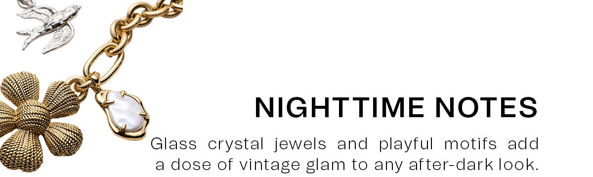 NIGHTTIME NOTES | Glass crystal jewels and playful motifs add a dose of vintage glam to any after-dark look.
