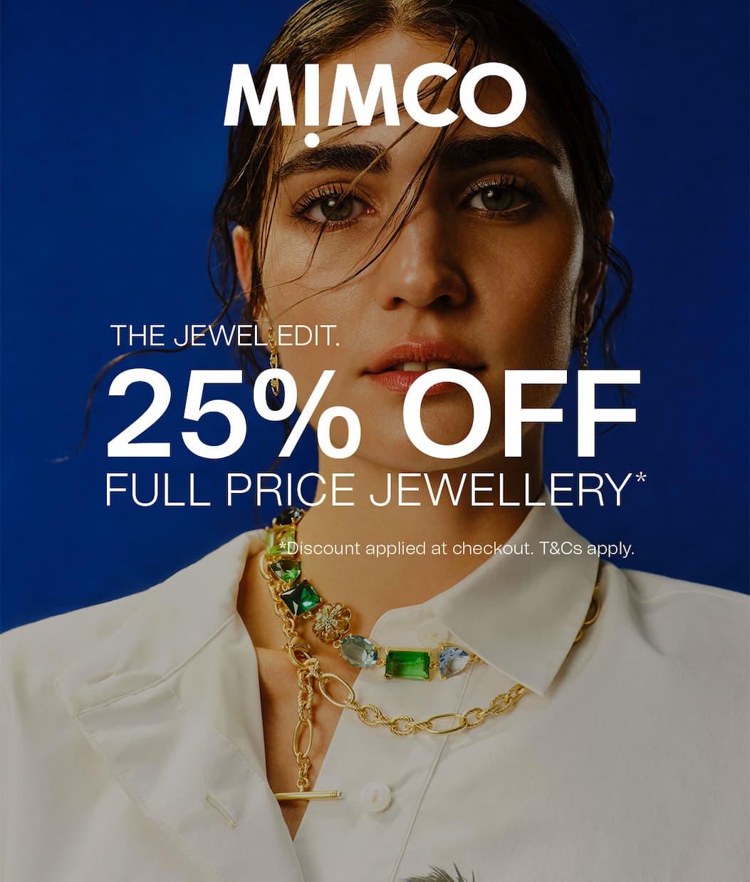 MIMCO | THE JEWEL EDIT | 25% OFF FULL PRICE JEWELLERY* | *Discount applied at checkout. T&Cs apply.
