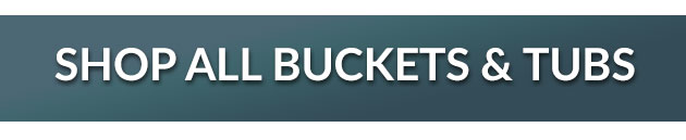Water buckets and tubs